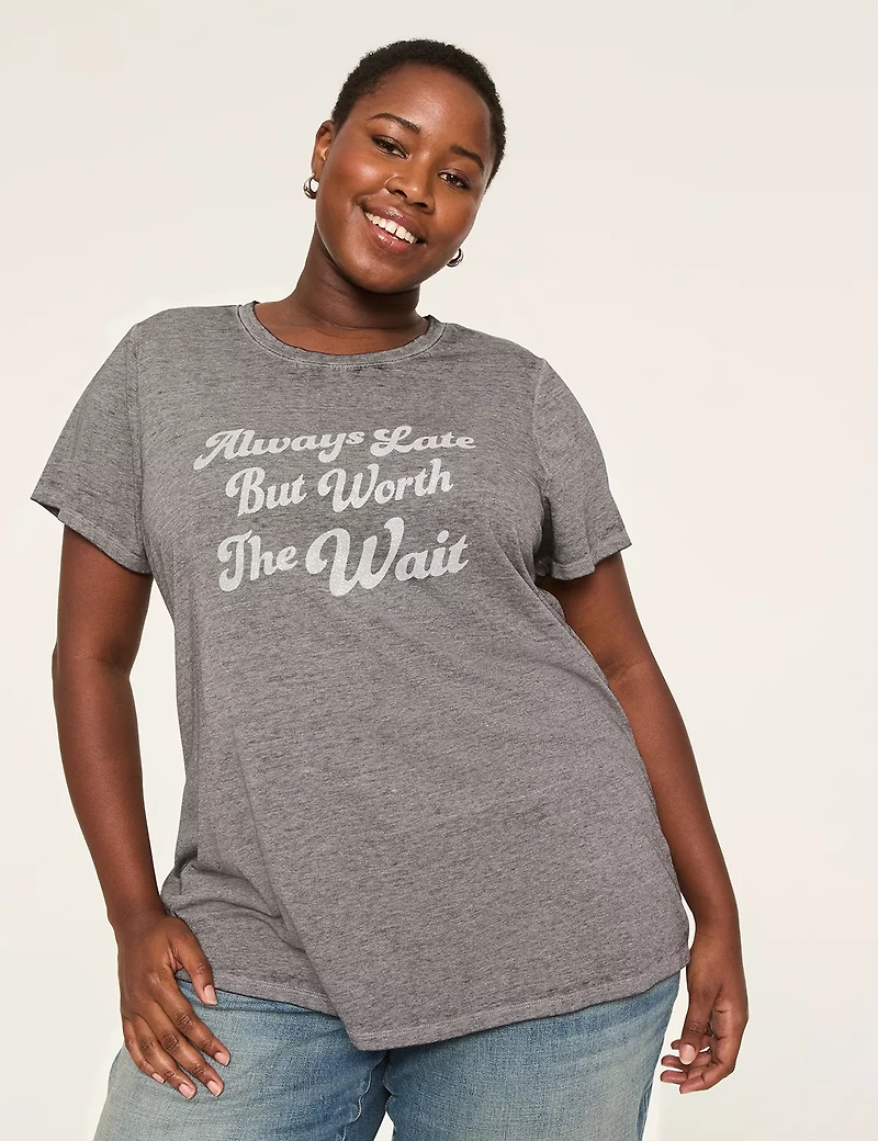 Always Late But Worth The Wait Graphic Tee