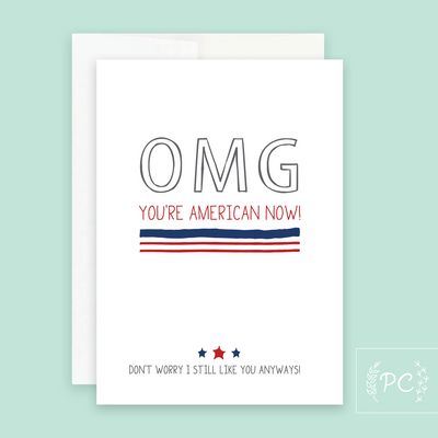 Omg You're American Now Card - Prairie Chick Prints
