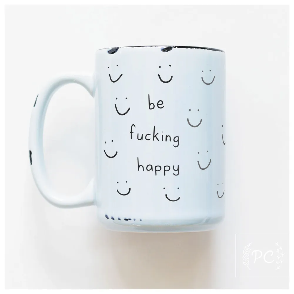 Be Fucking Happy / 15oz Mug - Prairie Chick Prints