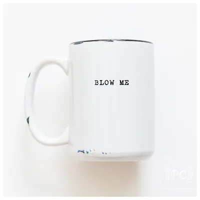 Blow Me / 15oz Mug - Prairie Chick Prints