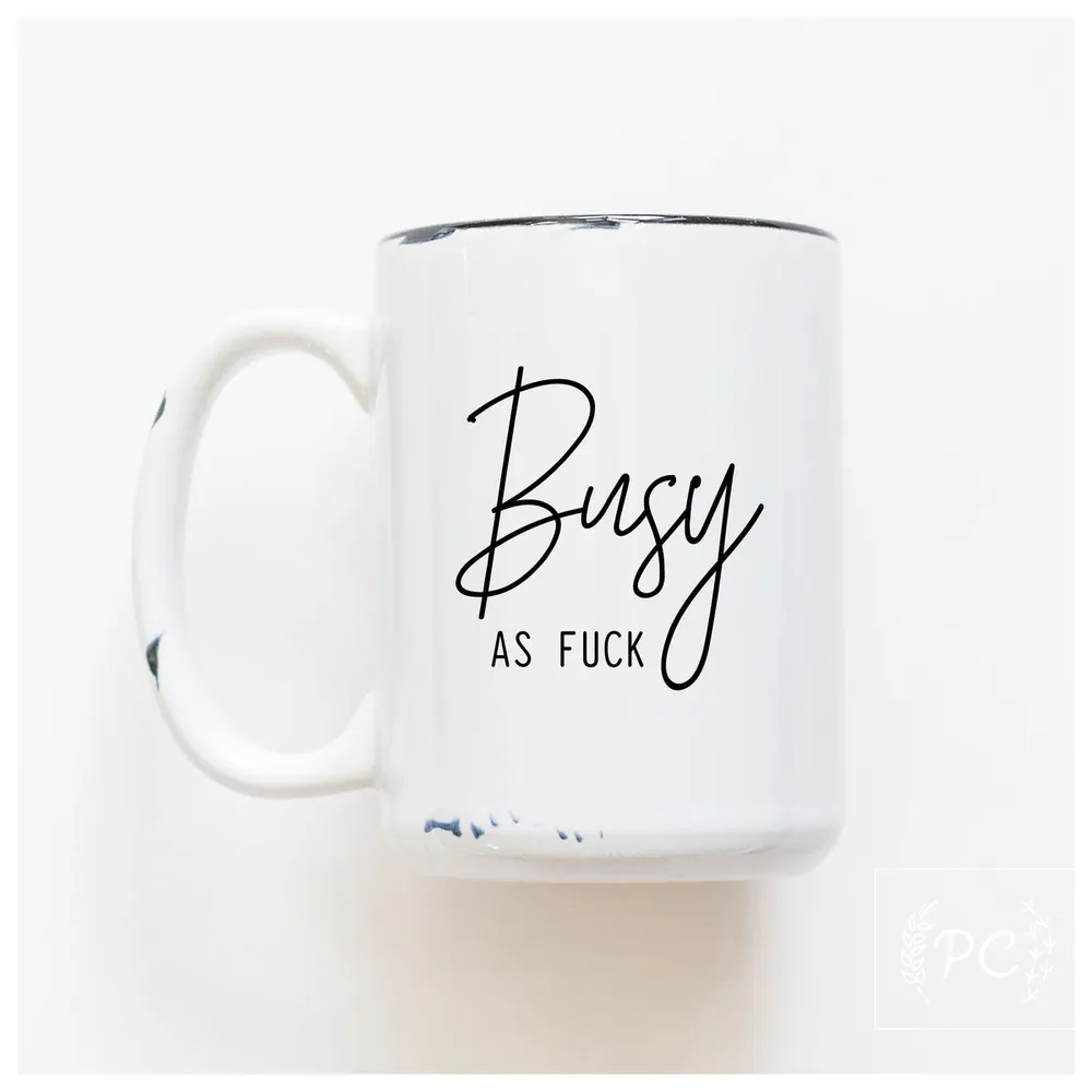 Busy As Fuck / 15oz Mug - Prairie Chick Prints