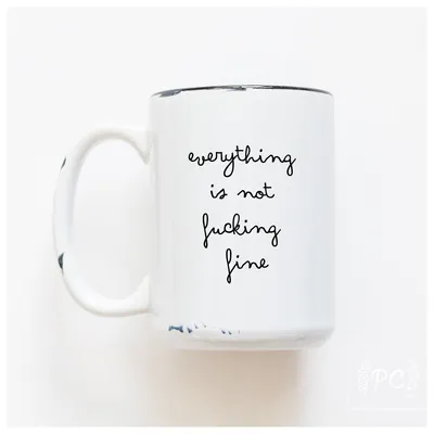 Everything Is Not Fine / 15oz Mug - Prairie Chick Prints