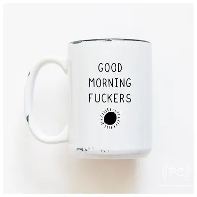 Good Morning Fuckers / 15oz Mug - Prairie Chick Prints