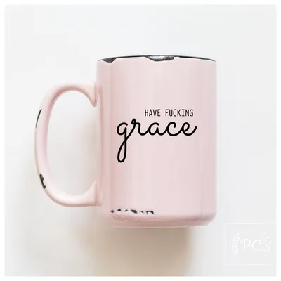 Have Fucking Grace / 15oz Mug - Prairie Chick Prints