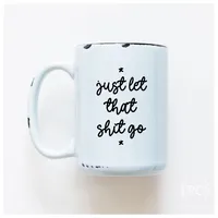 Let That Shit Go / 15oz Mug - Prairie Chick Prints