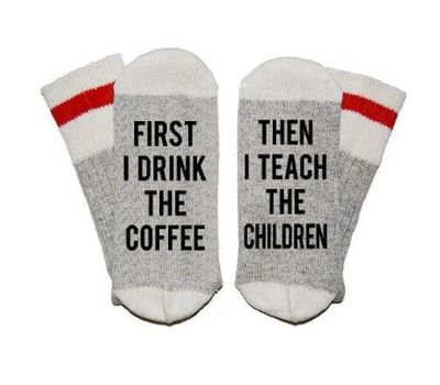 Drink Coffee Teach Socks - What She Said Creatives