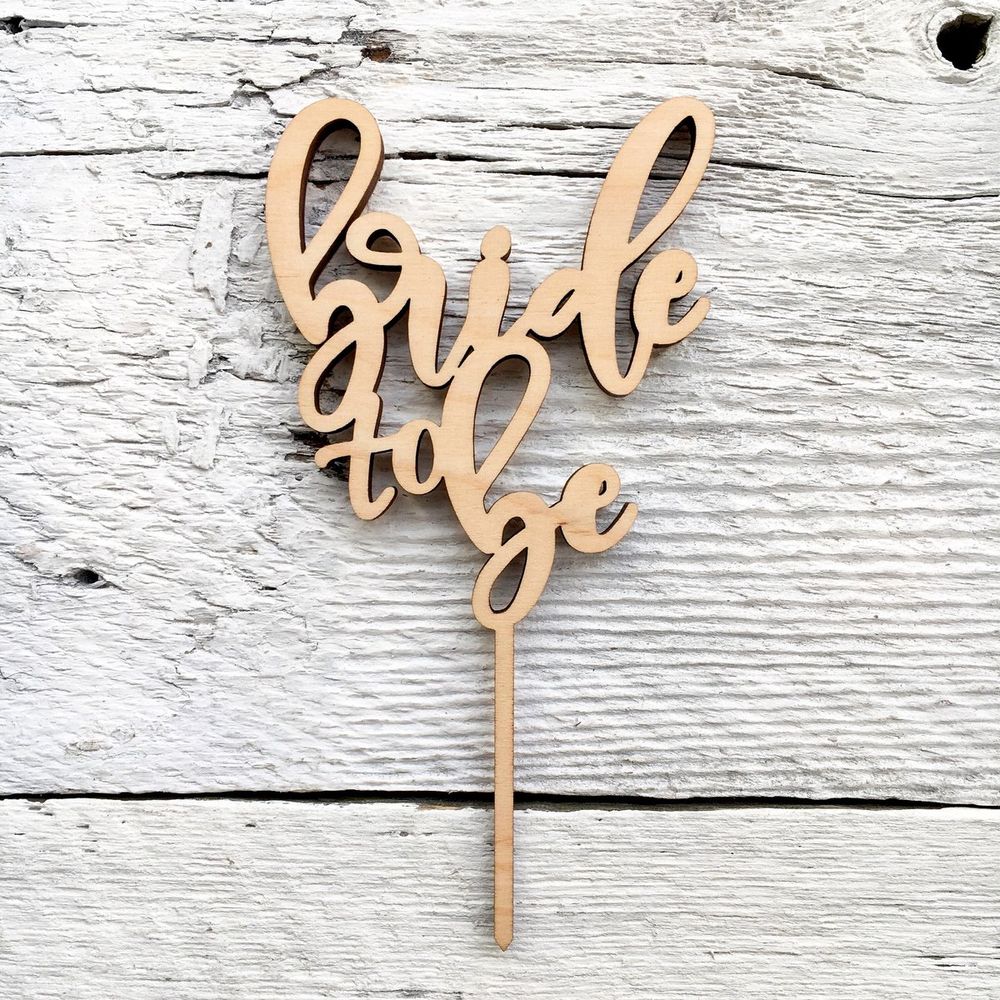 Bride To Be Wooden Cake Toppers - Etch'd Designs