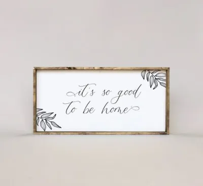 It's So Good To Be Home (12x24) Wooden Sign - William Rae Designs