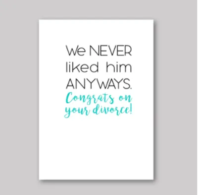 We Never Liked Him Card - What She Said Creatives