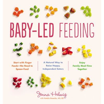 Baby-led Feeding: A Natural Way To Raise Happy, Independent Eaters
