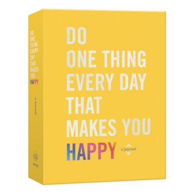 Do One Thing Every Day That Makes You Happy: A Journal - By Robie Rogge