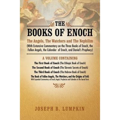 The Books Of Enoch: The Angels, The Watchers And The Nephilim (with Extensive Commentary On The Three Books Of Enoch, The Fallen
