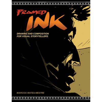 Framed Ink: Drawing And Composition For Visual Storytellers - By Marcos Mateu-mestre, Jeffrey Katzenberg