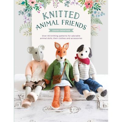 Knitted Animal Friends: Over 40 Knitting Patterns For Adorable Animal Dolls, Their Clothes And Accessories - By Louise Crowther