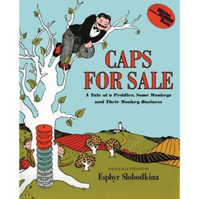 Caps For Sale: A Tale Of A Peddler, Some Monkeys And Their Monkey Business - By Esphyr Slobodkina
