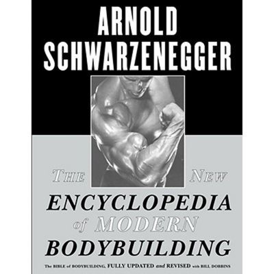 The New Encyclopedia Of Modern Bodybuilding: The Bible Of Bodybuilding, Fully Updated And Revised