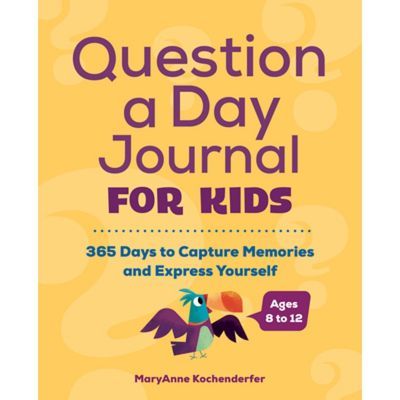 Question A Day Journal For Kids: 365 Days To Capture Memories And Express Yourself - By Maryanne Kochenderfer