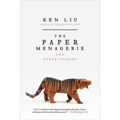 The Paper Menagerie And Other Stories