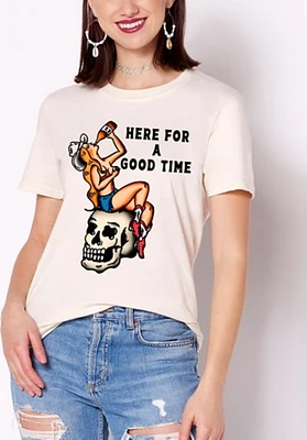 Here for a Good Time T Shirt
