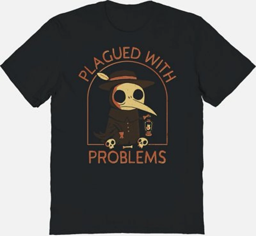 Plagued with Problems T Shirt