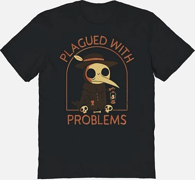 Plagued with Problems T Shirt