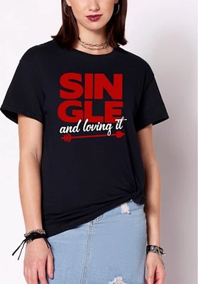Single and Loving It T Shirt