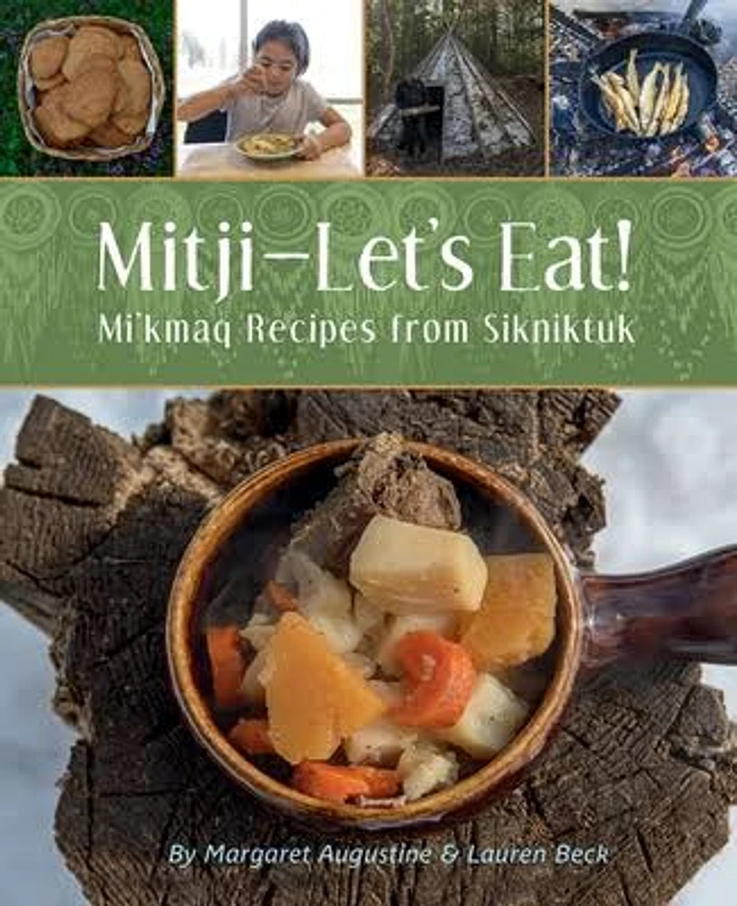 Mitji - Let's Eat! Mi'kmaq Recipes from Sikniktuk