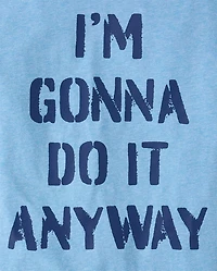 Boys I'm Gonna Do It Anyway Graphic Tee
