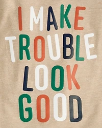 Baby And Toddler Boys I Make Trouble Look Good Graphic Tee