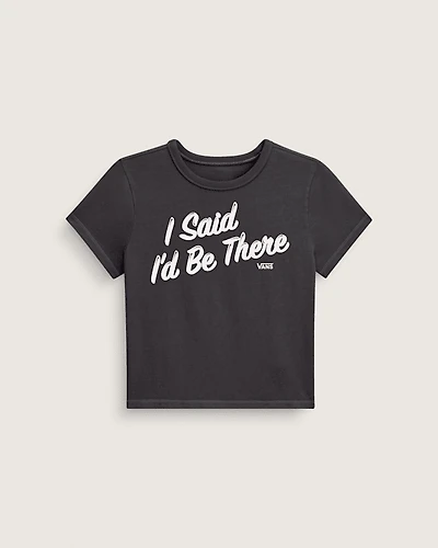 I Said I'd Be There T-Shirt