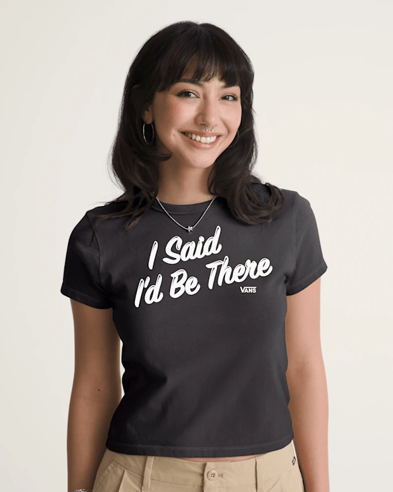 I Said I'd Be There T-Shirt