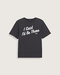 I Said I'd Be There T-Shirt