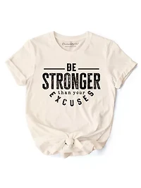 Be Stronger Than Your Excuses Motivational Gym Tee
