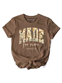 Made For More Ephesians 2:10 Christians T-Shirt