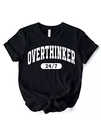 Over Thinker 247 Minimalist Tee for Tired Women