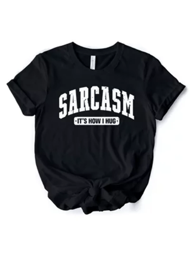 Sarcasm It’s How I Hug Tee for Bold and Sarcastic Women