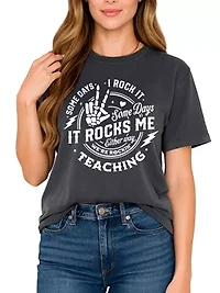Some Days I Rock It Rocks Me Tee for Fun Teachers