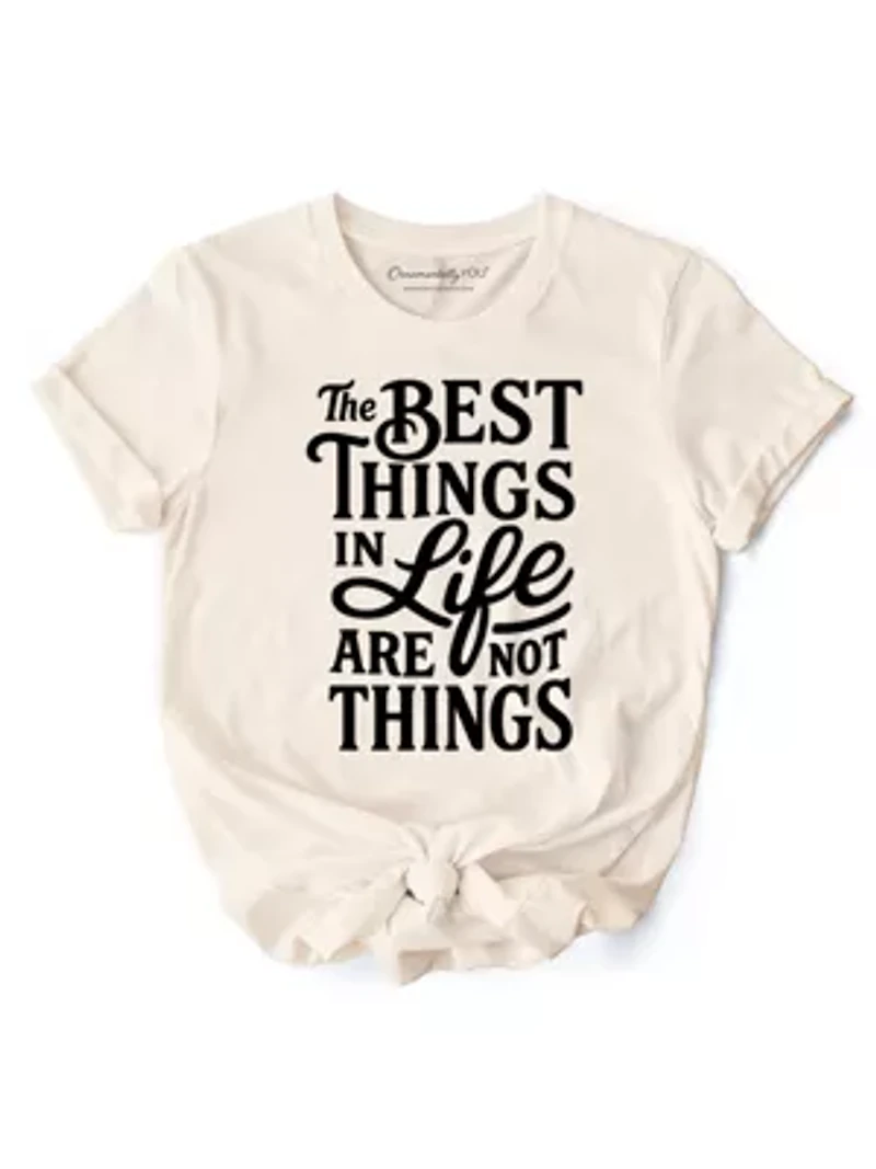 Best Things Life Are Not Inspirational Tee