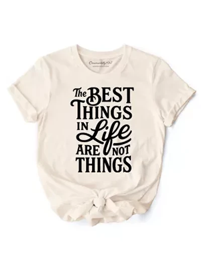 Best Things Life Are Not Inspirational Tee