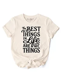 Best Things Life Are Not Inspirational Tee
