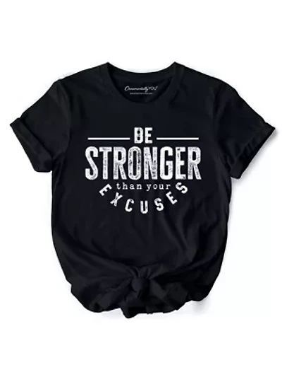 Be Stronger Than Your Excuses Motivational Gym Tee