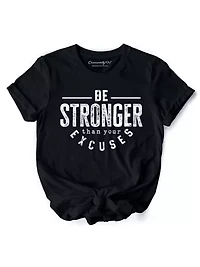 Be Stronger Than Your Excuses Motivational Gym Tee