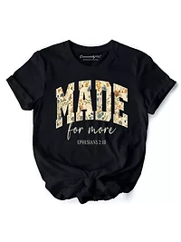 Made For More Ephesians 2:10 Christians T-Shirt