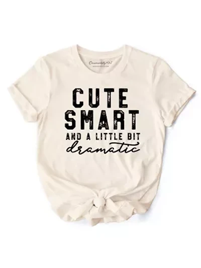 Cute Smart and a Little Bit Dramatic Tee