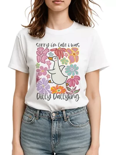 Sorry I'm Late I Was Dilly Dallying Goose T-Shirt