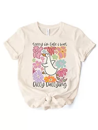 Sorry I'm Late I Was Dilly Dallying Goose T-Shirt