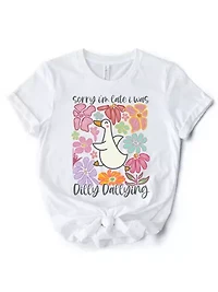 Sorry I'm Late I Was Dilly Dallying Goose T-Shirt