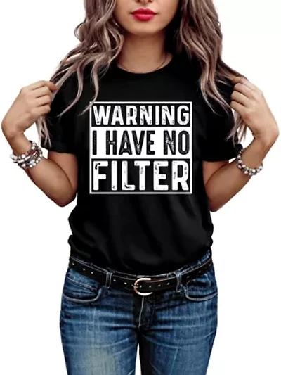 Warning I Have No Filter T-Shirt