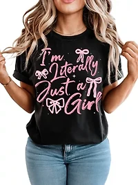 I'm Literally Just a Girl T-Shirt