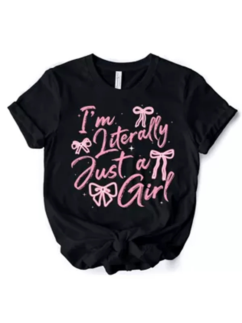 I'm Literally Just a Girl T-Shirt